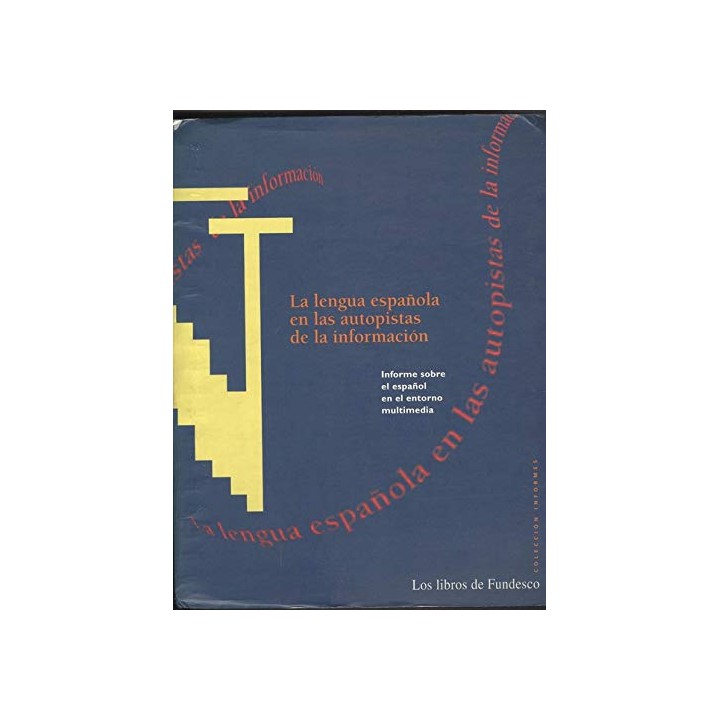 La Lengua Española En Las Autopistas De La Información: informe sobre el español en el entorno multimedia